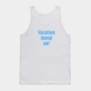 Vacation Mood On Tank Top